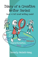 Diary of a Creative Writer Series: Book #1 Set Great Writing Goals! 098360763X Book Cover