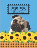 2020 - 2022 Monthly Weekly Yearly Planner Journal: Cute Pug Dog Playing In Sunflowers Floral Design Cover 2 Year Planner Appointment Calendar Organizer And Journal Notebook 1698470266 Book Cover