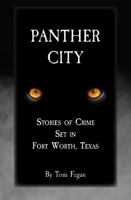 Panther City: Stories of Crime Set in Fort Worth, Texas 1734570245 Book Cover