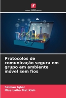 Protocolos de comunicação segura em grupo em ambiente móvel sem fios 620742638X Book Cover