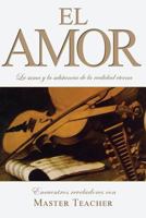 El Amor: La suma y la substancia de la realidad eterna 1890648221 Book Cover