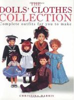 The Dolls Clothes Collection: Complete Outfits for You to Make 0715314696 Book Cover