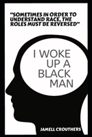 I Woke Up A Black Man 1706801947 Book Cover