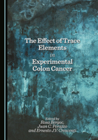 The Effect of Trace Elements in Experimental Colon Cancer 1036454541 Book Cover