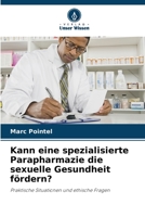 Kann eine spezialisierte Parapharmazie die sexuelle Gesundheit fördern? 6206244865 Book Cover