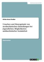 Ursachen und Hintergr�nde von neofaschistischen Einstellungen bei Jugendlichen. M�glichkeiten antifaschistischer Sozialarbeit 3638853500 Book Cover
