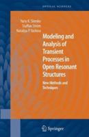 Modeling and Analysis of Transient Processes in Open Resonant Structures: New Methods and Techniques (Springer Series in Optical Sciences) 1489989560 Book Cover