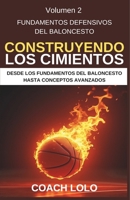 BASKETBALL DEFENSIVE FUNDAMENTALS - BUILDING THE FOUNDATION: FUNDAMENTOS DEFENSIVOS DEL BALONCESTO – CONSTRUYENDO LOS CIMIENTOS (Spanish Edition) B0F2TVFWBX Book Cover