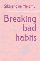 Breaking bad habits 1653750448 Book Cover