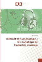 Internet et numérisation : les mutations de l'industrie musicale 3841665616 Book Cover