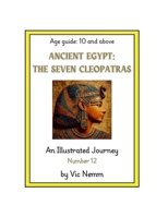 Ancient Egypt: The Seven Cleopatras (An Illustrated Journey Number 12): History B0G5JRBLGS Book Cover