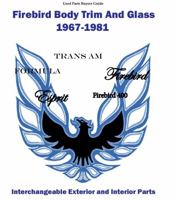 Firebird Body Trim and Glass Interchangeable Parts Buyers Guide 1967-1981 0971645949 Book Cover