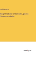 Königin Friederike von Schweden, geborne Prinzessin von Baden 3382021706 Book Cover