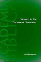 Women in the Damascus Document (Academia Biblica (Society of Biblical Literature) (Paper)) (Academia Biblica (Society of Biblical Literature) (Paper)) 1589831683 Book Cover