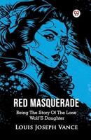 Red Masquerade Being The Story Of The Lone Wolf's Daughter 9369423443 Book Cover