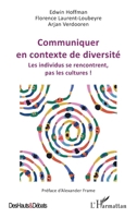 Communiquer en contexte de diversité: Les individus se rencontrent, pas les cultures ! (Des Hauts Et Débats) (French Edition) 2336467208 Book Cover