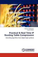 Practical & Real Time IP Routing Table Compression: Extending algorithms from digital logic synthesis 3847321528 Book Cover