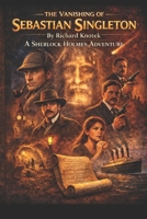 The Vanishing of Sebastian Singleton: A Sherlock Holmes Adventure B0GGJQ9N7W Book Cover