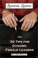 Leading Ladies: 30 Tips for Dynamic Female Leaders 0972893008 Book Cover