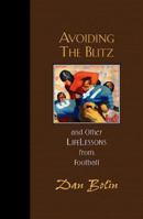 Avoiding the Blitz and Other Lifelessons from Football: And Other Lifelessons from Football 1576830802 Book Cover