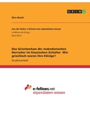 Das Griechentum der makedonischen Herrscher im klassischen Zeitalter. Wie griechisch waren ihre Könige? 3346280829 Book Cover