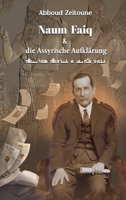 Naum Faiq und die Assyrische Aufklärung: Artikel aus Kawkab Madenho, Bethnahrin und Huyodo 1471789772 Book Cover