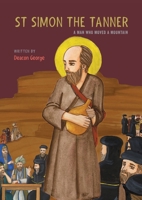 St Simon the Tanner: A man who moved a mountain 0645139475 Book Cover