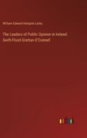 The Leaders of Public Opinion in Ireland: Swift-Flood-Grattan-O'Connell 3368160729 Book Cover