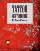 Tattoo Sketchbook by Nate Powers 1935828886 Book Cover