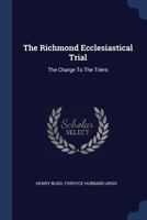 The Richmond Ecclesiastical Trial: The Charge To The Triers 1022548859 Book Cover