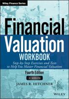 Financial Valuation Workbook: Step-by-Step Exercises to Help You Master Financial Valuation (Wiley Finance) 0471761184 Book Cover