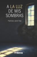A la luz de mis sombras (Ites) (Spanish Edition) 841820835X Book Cover