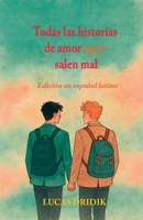 Todas las historias de amor (gay) salen mal (Spanish Edition) B0GNDSQP5W Book Cover
