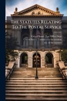 The Statutes Relating To The Postal Service... 1277200351 Book Cover