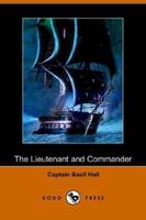 The Lieutenant and Commander Being Autobiographical Sketches 1717256457 Book Cover