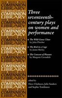 Three Seventeenth-Century Plays on Women and Performance (Revels Plays Companions Library) 0719063396 Book Cover