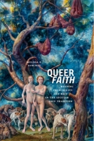 Queer Faith: Reading Promiscuity and Race in the Secular Love Tradition 1479840866 Book Cover