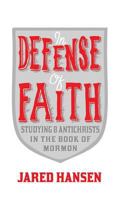 In Defense of Faith: Studying 8 Antichrists in the Book of Mormon 1532743807 Book Cover