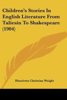 Children's Stories In English Literature From Taliesin To Shakespeare (1904) 1166476669 Book Cover