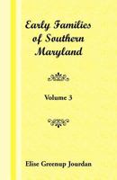 Early Families of Southern Maryland: Volume 3 1585493554 Book Cover