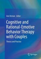 Cognitive and Rational-Emotive Behavior Therapy with Couples: Theory and Practice 1461451361 Book Cover