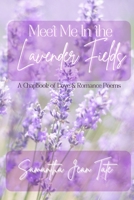 Meet Me In the Lavender Fields: A Chapbook of Love & Romance Poems B0FMY98NVT Book Cover