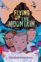 Flying Up the Mountain: A Novel 1324052678 Book Cover