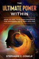 The Ultimate Power Within: How to Ask Your Subconscious for Answers, Help, and Healing B0FZHBTW57 Book Cover