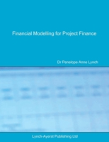 Financial Modelling for Project Finance: Pre-financial close cashflow modelling in Excel 0995673004 Book Cover