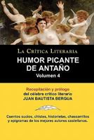 Humor Picante de Antano: Volumen 4, Juan B. Bergua, Coleccion La Critica Literaria Por El Celebre Critico Literario Juan Bautista Bergua, Edici 847083178X Book Cover