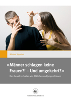 , Manner Schlagen Keine Frauen?! Und Umgekehrt?: Das Gewaltverhalten Von Madchen Und Jungen Frauen 3862262189 Book Cover