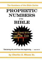 Prophetic Numbers of the Bible: The Numbers in the Word of God 0970256922 Book Cover