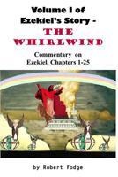 Volume 1 of Ezekiel's Story - The Whirlwind 1329929926 Book Cover