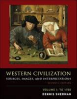 Western Civilization: Sources, Images, and Interpretations, Volume 1, To 1700 0072565675 Book Cover